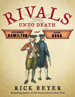 Rivals unto Death Alexander Hamilton and Aaron Burr  9780316504973 Front Cover