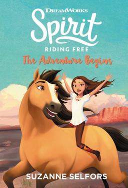 Spirit Riding Free: the Adventure Begins Spirit Riding Free: the Adventure Begins
