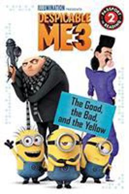 Despicable Me 3: the Good, the Bad, and the Yellow