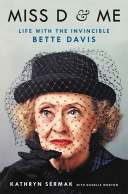 Miss d and Me Life with the Invincible Bette Davis  9780316507844 Front Cover