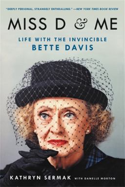 Miss d and Me Life with the Invincible Bette Davis  9780316507868 Front Cover