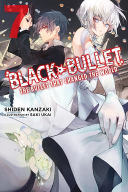 Black Bullet, Vol. 7 (light Novel) The Bullet That Changed the World  9780316510646 Front Cover