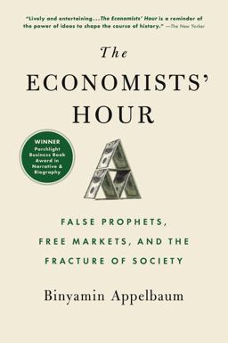 Economists' Hour False Prophets, Free Markets, and the Fracture of Society  9780316512343 Front Cover