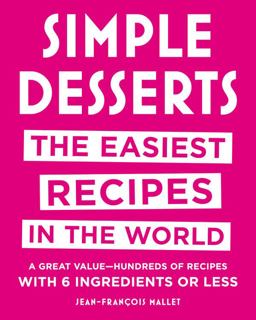 Simple Desserts: The Easiest Recipes in the World  9780316518512 Front Cover