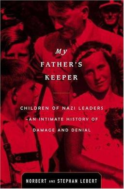 My Father's Keeper Children of Nazi Leaders - an Intimate History of Damage and Denial  9780316519298 Front Cover