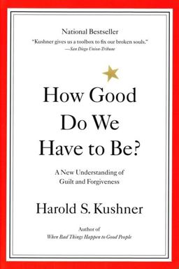 How Good Do We Have to Be? A New Understanding of Guilt and Forgiveness  9780316519335 Front Cover