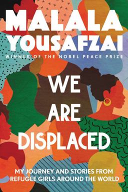 We Are Displaced My Journey and Stories from Refugee Girls Around the World  9780316523653 Front Cover