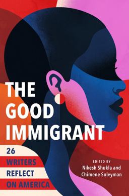 Good Immigrant 26 Writers Reflect on America  9780316524285 Front Cover
