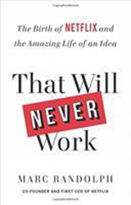 That Will Never Work The Birth of Netflix and the Amazing Life of an Idea  9780316530200 Front Cover