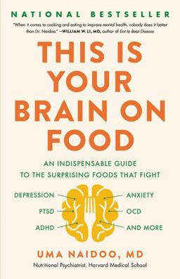 This Is Your Brain on Food An Indispensable Guide to the Surprising Foods That Fight Depression, Anxiety, PTSD, OCD, ADHD, and More  9780316536820 Front Cover