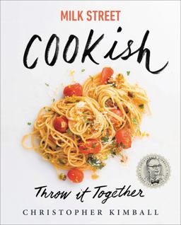 Milk Street: Cookish Throw It Together: Big Flavors. Simple Techniques. 200 Ways to Reinvent Dinner 2020 9780316540308 Front Cover