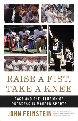 Raise a Fist, Take a Knee Race and the Illusion of Progress in Modern Sports  9780316540933 Front Cover