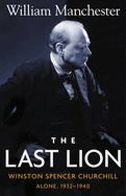 Last Lion, the: Winston Spencer Churchill Alone 1932-1940 - Volume 2  9780316545129 Front Cover