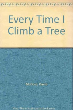 Every Time I Climb a Tree