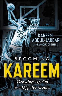 Becoming Kareem Growing up on and off the Court  9780316555388 Front Cover