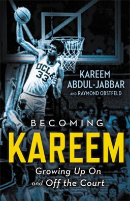 Becoming Kareem Growing up on and off the Court  9780316555418 Front Cover