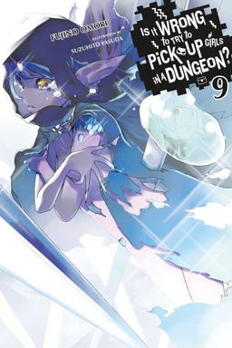 Is It Wrong to Try to Pick up Girls in a Dungeon?, Vol. 9 (light Novel)  9780316562645 Front Cover