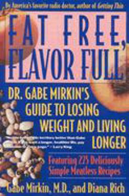 Fat Free, Flavor Full Dr. Gabe Mirkin's Guide to Losing Weight and Living Longer  9780316574730 Front Cover