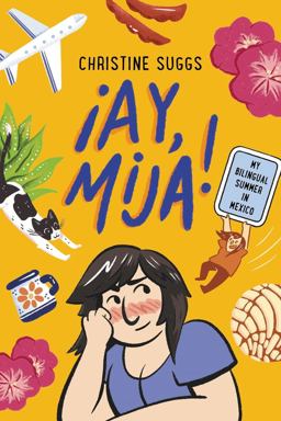 ï¿½Ay, Mija! (a Graphic Novel) My Bilingual Summer in Mexico  9780316591928 Front Cover