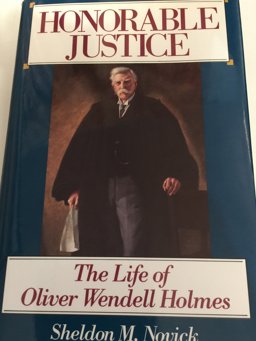 Honorable Justice The Life of Oliver Wendell Holmes  9780316613255 Front Cover