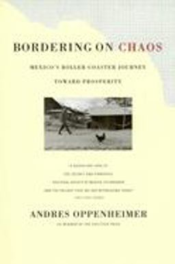 Bordering on Chaos Mexico's Roller-Coaster Journey Toward Prosperity  9780316650250 Front Cover