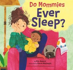 Do Mommies Ever Sleep? Do Mommies Ever Sleep?