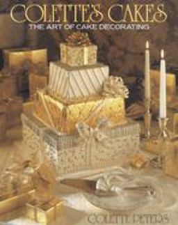 Colette's Cakes The Art of Cake Decorating  9780316702058 Front Cover