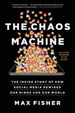 Chaos Machine The Inside Story of How Social Media Rewired Our Minds and Our World  9780316703307 Front Cover