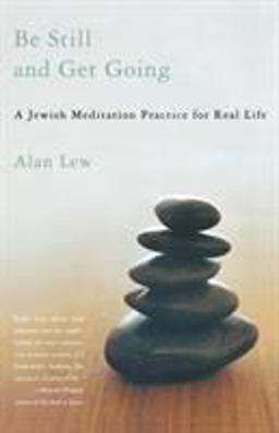 Be Still and Get Going A Jewish Meditation Practice for Real Life  9780316739108 Front Cover