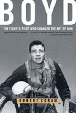 Boyd The Fighter Pilot Who Changed the Art of War  9780316796880 Front Cover