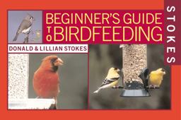 Stokes Beginner's Guide to Bird Feeding  9780316816595 Front Cover