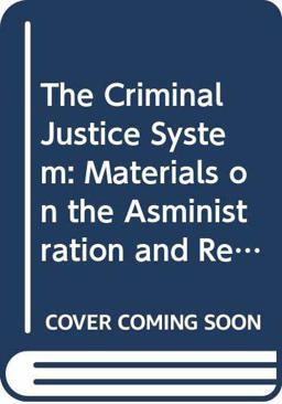The Criminal Justice System The Criminal Justice System