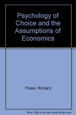 The Psychology of Choice and the Assumptions of Economics The Psychology of Choice and the Assumptions of Economics