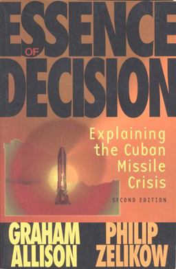 Essence of Decision Explaining the Cuban Missile Crisis 2nd 9780321013491 Front Cover