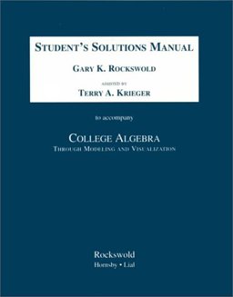 Student's Solutions Manual for College Algebra Through Modeling and Visualization