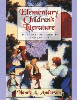 Elementary Children's Literature The Basics for Teachers and Parents  9780321049148 Front Cover