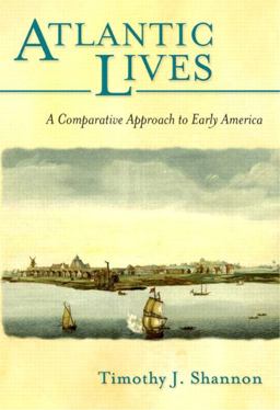 Atlantic Lives A Comparative Approach to Early America  9780321077103 Front Cover