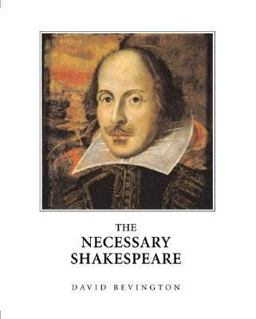 The Necessary Shakespeare