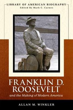 Franklin Delano Roosevelt and the Making of Modern America  9780321091147 Front Cover