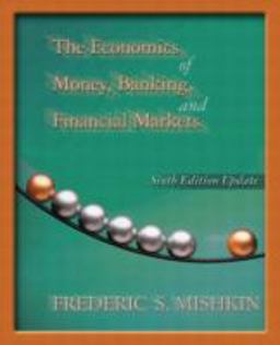 The Economics of Money, Banking, and Financial Markets