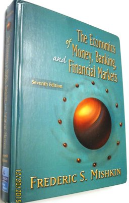 The Economics of Money, Banking, and Financial Markets