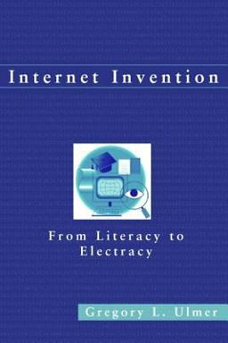 Internet Invention From Literacy to Electracy  9780321126924 Front Cover