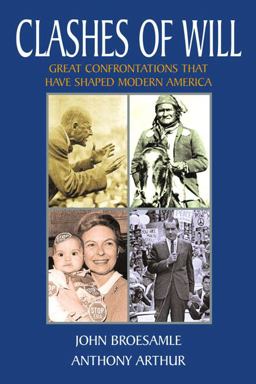 Clashes of Will Great Confrontations That Have Shaped Modern America  9780321164384 Front Cover