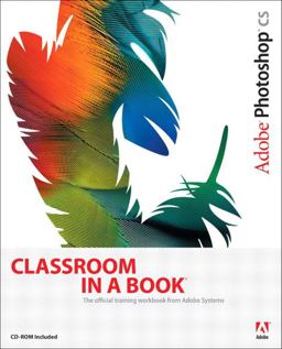 Adobe® Photoshop® CS Classroom in a Book® Adobe® Photoshop® CS Classroom in a Book®