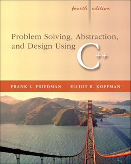 Problem Solving, Abstraction, and Design Using C++