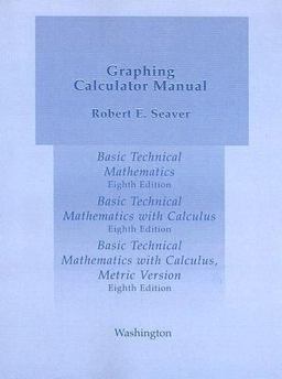 Basic Technical Mathematics/Basic Technical Mathematics with Calculus/Basic Technical Mathematics with Calculus, Metric Version Graphing Calculator Manual