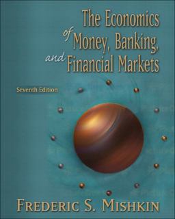 The Economics of Money, Banking, and Financial Markets
