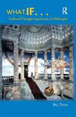 What If... Collected Thought Experiments in Philosophy  9780321202789 Front Cover