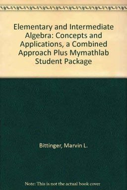 Elementary and Intermediate Algebra, Concepts and Applications, A Combined Approach plus MyMathLab Student Package