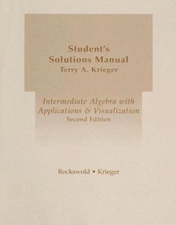Student's Solutions Manual for Intermediate Algebra with Applications and Visualization